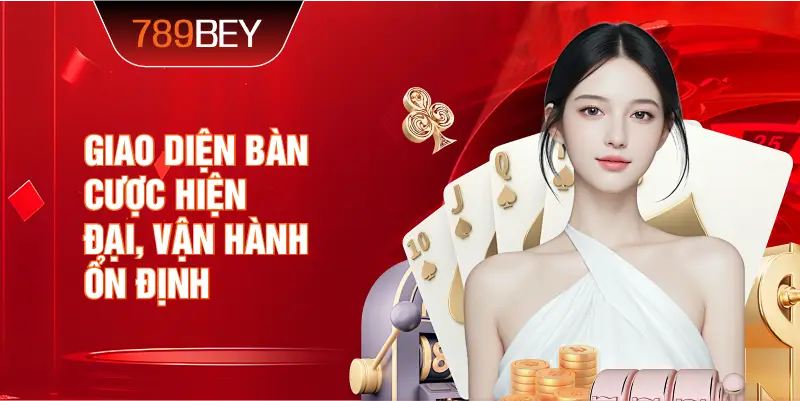 Giao diện bàn cược hiện đại, vận hành ổn định