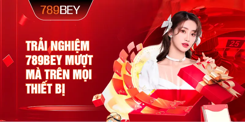 Trải nghiệm 789bey mượt mà trên mọi thiết bị