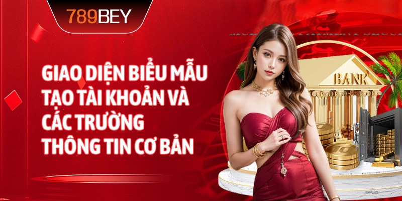 Giao diện biểu mẫu tạo tài khoản và các trường thông tin cơ bản