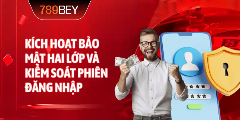 Kích hoạt bảo mật hai lớp và kiểm soát phiên đăng nhập