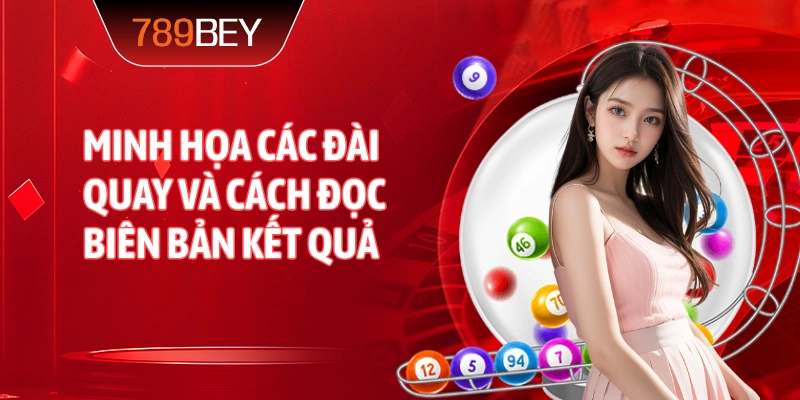 Minh họa các đài quay và cách đọc biên bản kết quả