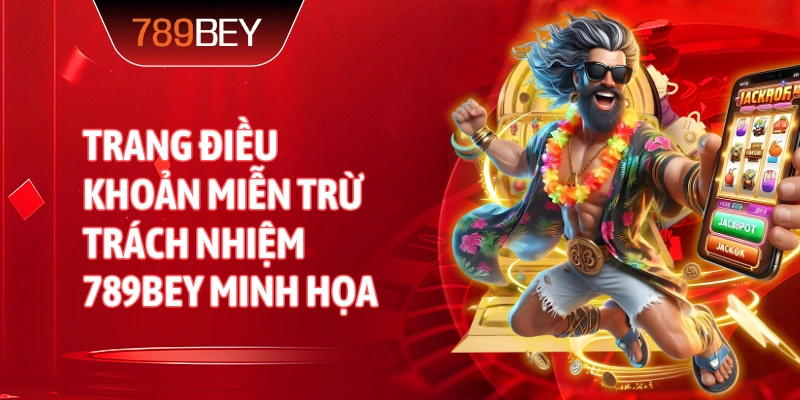 Trang điều khoản Miễn trừ trách nhiệm 789bey minh họa